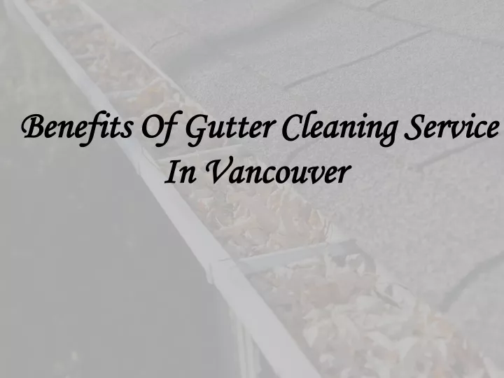 benefits of gutter cleaning service in vancouver