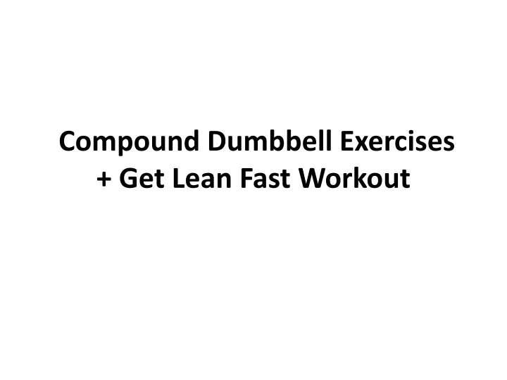 compound dumbbell exercises get lean fast workout