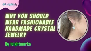 Why You Should Wear Fashionable Handmade Crystal Jewelry
