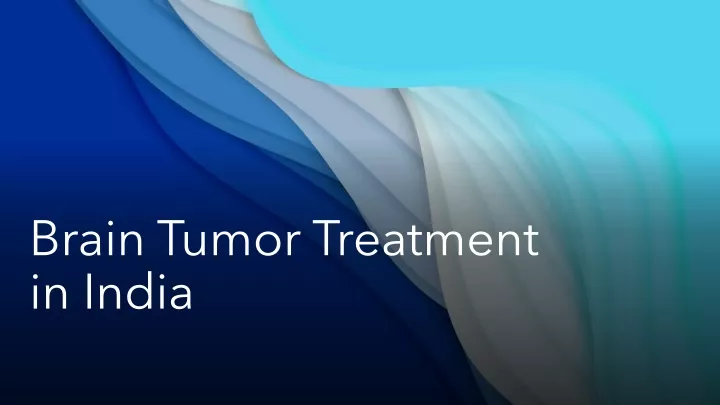 brain tumor treatment in india