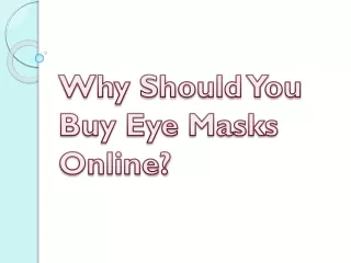 Why Should You Buy Eye Masks Online?