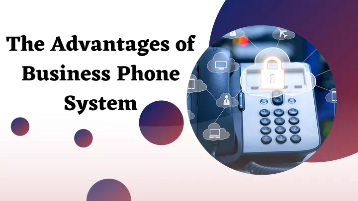 the advantages of business phone system