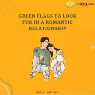 Green Flags To Look For In a Romantic Relationship