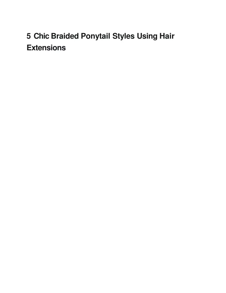 5 chic braided ponytail styles using hair