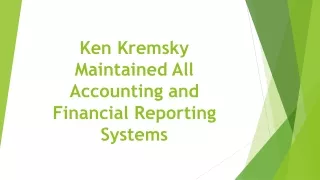 ken kremsky maintained all accounting and financial reporting systems