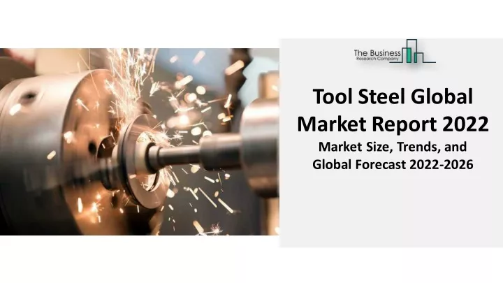 tool steel global marketreport 2022 market size