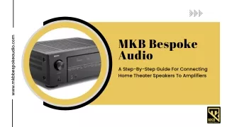 A Step-By-Step Guide For Connecting Home Theater Speakers To Amplifiers - MKB Bespoke Audio