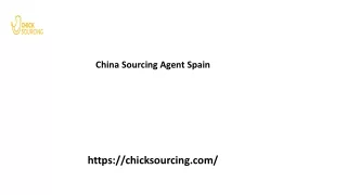 China Sourcing Agent Spain Chicksourcing.com...