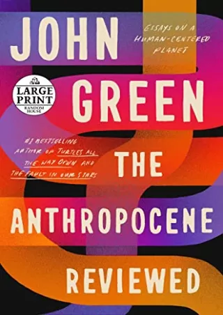 DOWNLOAD The Anthropocene Reviewed: Essays on a Human-Centered Planet (Random Ho