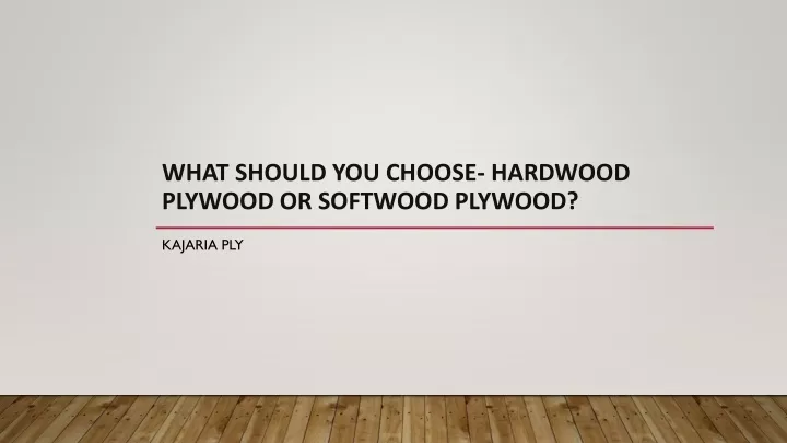 what should you choose hardwood plywood or softwood plywood