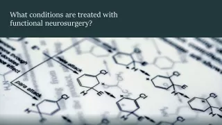 What conditions are treated with Functional Neurosurgery?