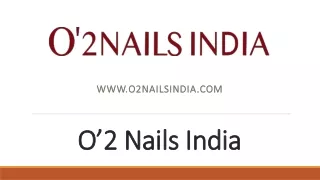 Nail Art Salon in India - O'2 Nails India