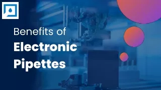 Benefits of Electronic Pipettes