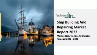 Ship Building And Repairing Market, Growth, Industry Analysis 2031