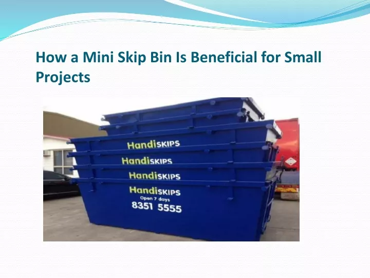 how a mini skip bin is beneficial for small