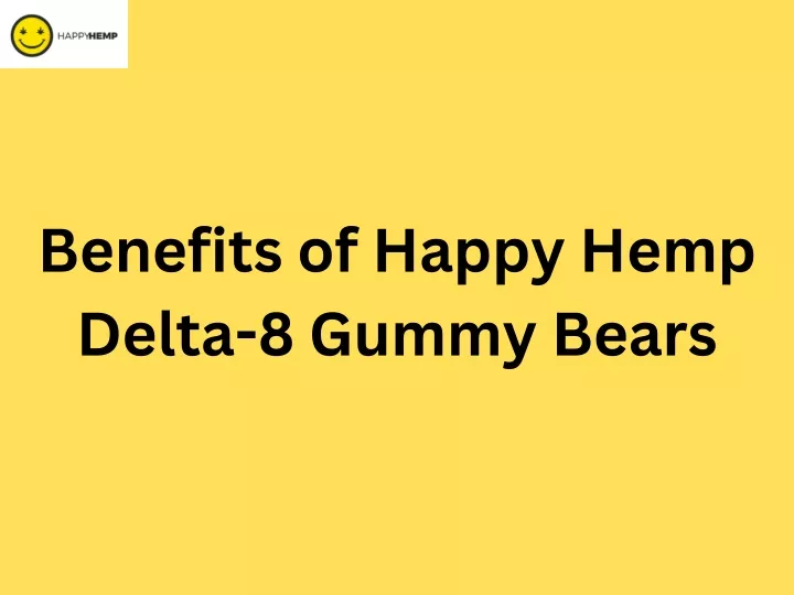 benefits of happy hemp delta 8 gummy bears