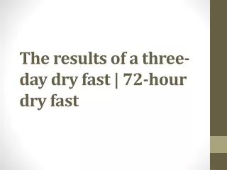 the results of a three day dry fast 72 hour dry fast