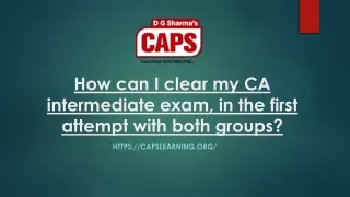 how can i clear my ca intermediate exam in the first attempt with both groups