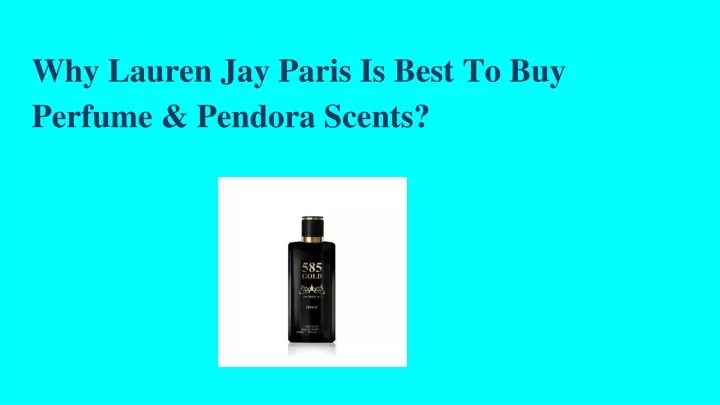 why lauren jay paris is best to buy perfume pendora scents
