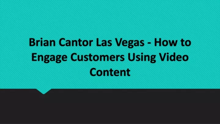 brian cantor las vegas how to engage customers using video content