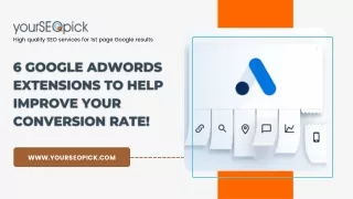6 Google AdWords Extensions to Help Improve Your Conversion Rate