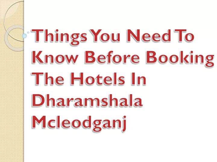 things you need to know before booking the hotels in dharamshala mcleodganj