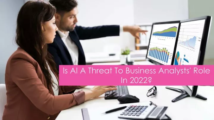 is ai a threat to business analysts role in 2022