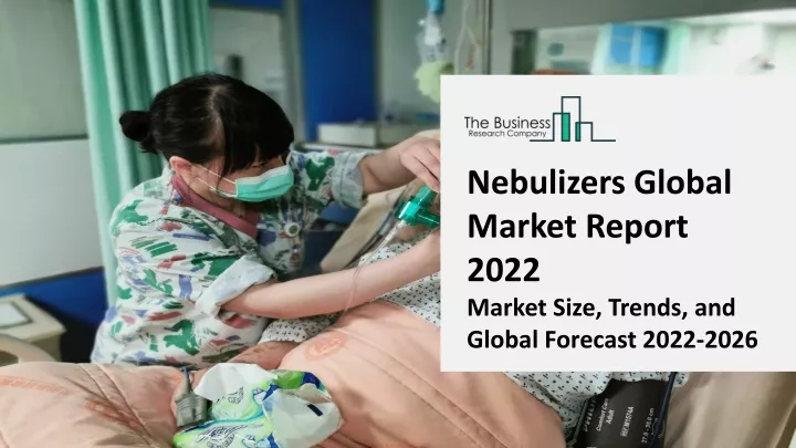 nebulizers global market report 2022 market size