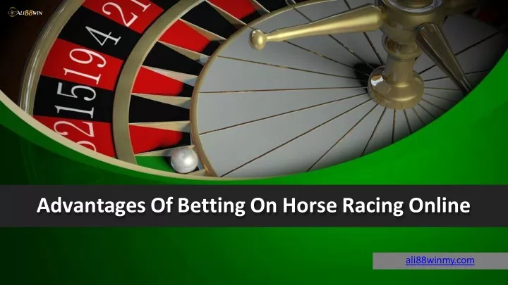 advantages of betting on horse racing online