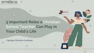 3 Important Roles a Christian School Teacher Can Play in Your Child’s Life