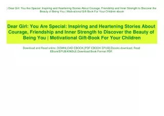 ^DOWNLOAD-PDF) Dear Girl You Are Special Inspiring and Heartening Stories About Courage  Friendship and Inner Strength t