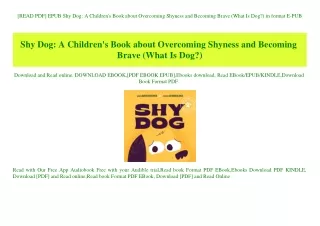 [READ PDF] EPUB Shy Dog A Children's Book about Overcoming Shyness and Becoming Brave (What Is Dog) in format E-PUB