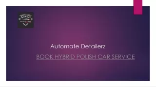 Book Hybrid Polish Car Service | Automatedetailerz.com
