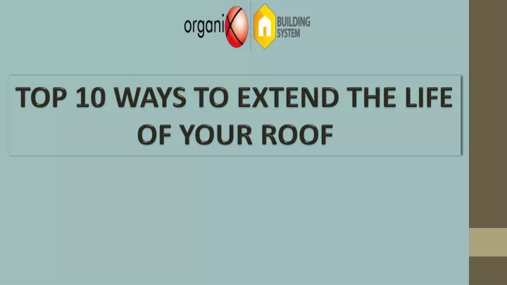 top 10 ways to extend the life of your roof