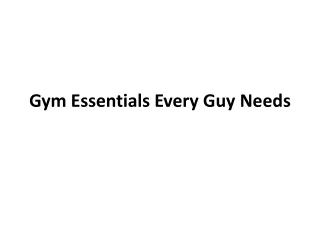 Gym Essentials Every Guy Needs
