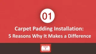 Carpet Padding Installation 5 Reasons Why It Makes a Difference