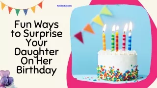 Fun Ways to Surprise Your Daughter On Her Birthday
