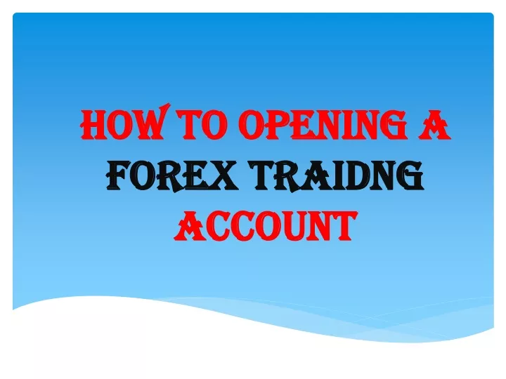 how to opening a forex traidng account