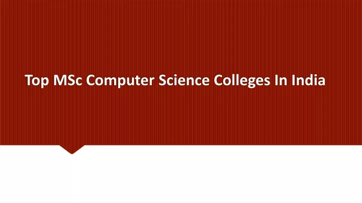 Ppt Top Msc Computer Science Colleges In India Powerpoint Presentation Id11731407 2367