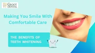 THE BENEFITS OF TEETH WHITENING - Groot Dental