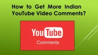 how to get more indian youtube video comments