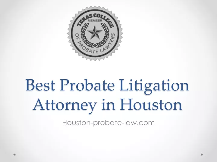 best probate litigation attorney in houston