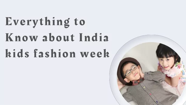 everything to know about india kids fashion week