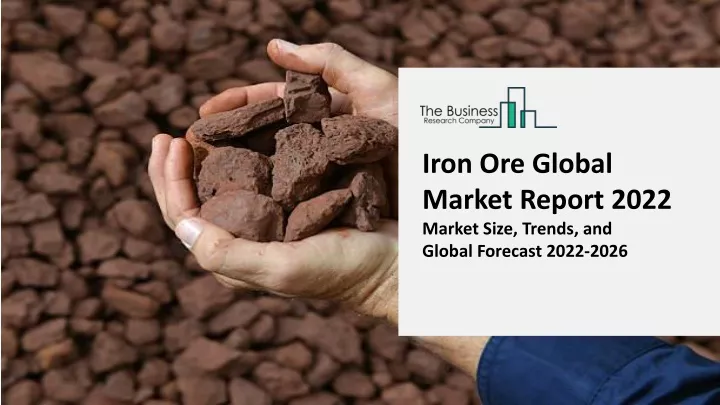 iron ore global market report 2022 market size