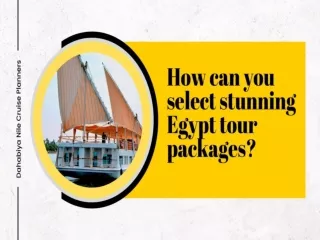 How can you select stunning Egypt tour packages?