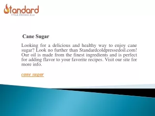 Cane Sugar  Standardcoldpressedoil.com