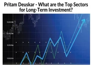 Pritam Deuskar - What are the Top Sectors for Long-Term Investment