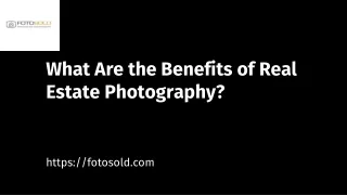 What Are the Benefits of Real Estate Photography
