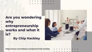 Are you wondering why entrepreneurship works and what it is ?| Chip Hackley