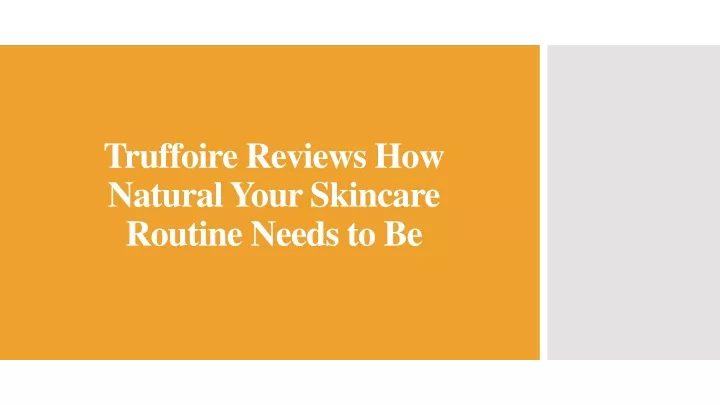 truffoire reviews how natural your skincare routine needs to be